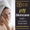 DIY (Do It Yourself) Skin Care - Part 1 - Cleansing Your Skin