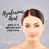 10 Reasons Why is Hyaluronic Acid Important for our Skin