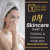 DIY (Do It Yourself) Skin Care - Part 2 - Toning & Nourishing Your Skin